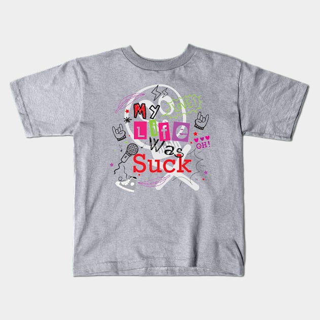 My life was suck doodle typography Kids T-Shirt by Mako Design 